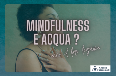 ACQUA, SPIRITUALITÀ E MINDFULNESS: IL LEGAME SACRO