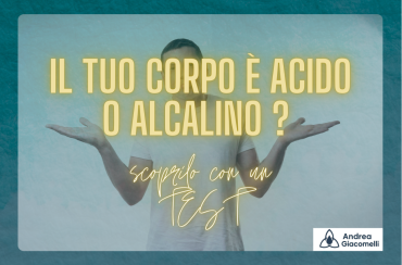 Il tuo organismo è acido o alcalino? Scopri il segreto del tuo benessere