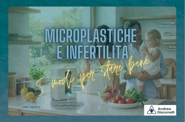 Microplastiche e Infertilità: Come Difendersi in Casa e Proteggere la tua Famiglia