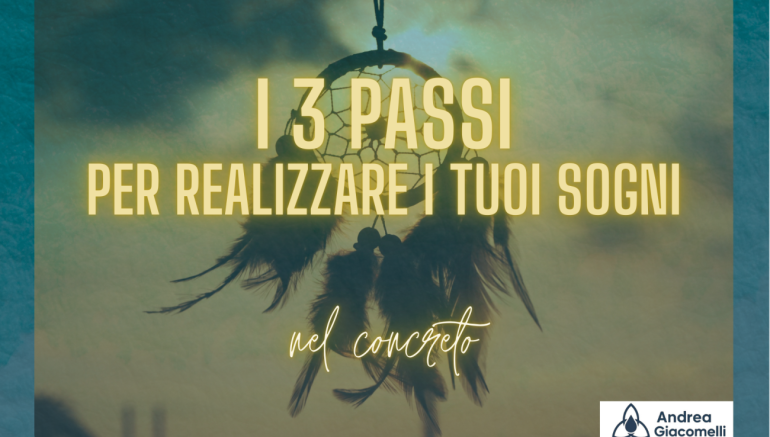 Realizza i Tuoi Sogni in 3 Passi & Trasforma la Tua Vita 