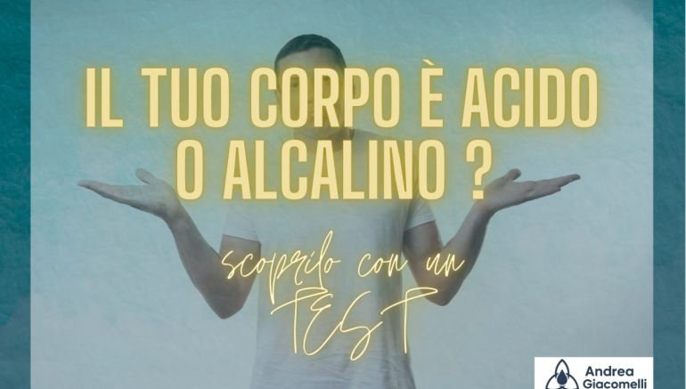 Il tuo organismo è acido o alcalino? Scopri il segreto del tuo benessere